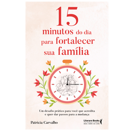 15 minutos do dia para fortalecer sua família