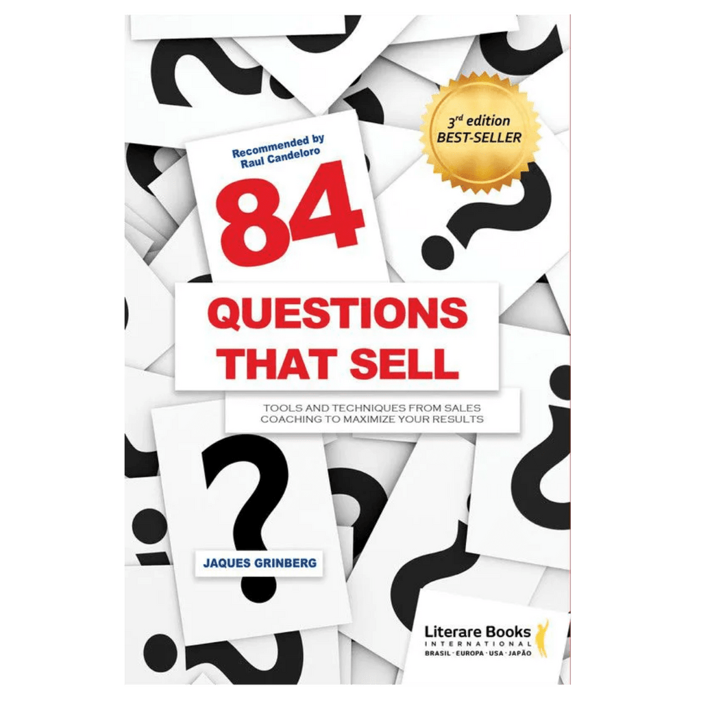 84 questions that sell: Tools and techniques from sales coaching to maximize your results