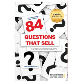 84 questions that sell: Tools and techniques from sales coaching to maximize your results