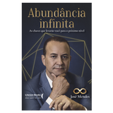 Abundância infinita: as chaves que levarão você ao próximo nível