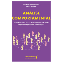 Análise Comportamental: entenda como a ciência do comportamento pode impactar as pessoas e suas relações