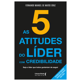 As 5 atitudes do líder com credibilidade