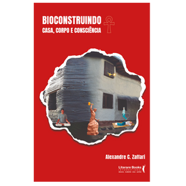 Bioconstruindo - Casa, corpo e consciência