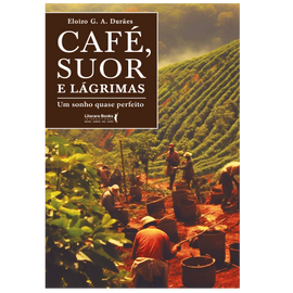 Café, suor e lágrimas: Um sonho quase perfeito