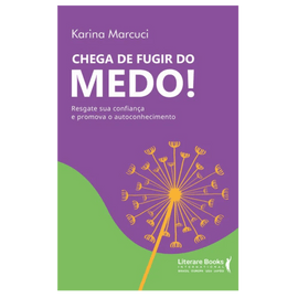 Chega de fugir do medo - resgate sua confiança e promova autoconhecimento