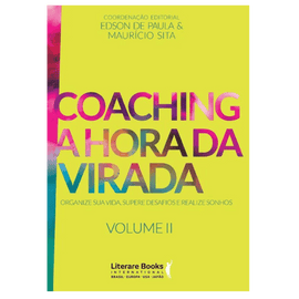 Coaching a hora da virada - Volume 2: Organize sua vida, supere desafios e realize sonhos