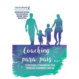 Coaching para pais - Volume 2: Estratégias e ferramentas para promover a harmonia familiar
