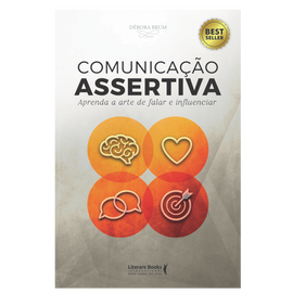 Comunicação Assertiva - Aprenda a arte de falar e influenciar