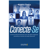 Conecte-se: Construa relacionamentos que vão gerar negócios, parcerias e manter sua rede aquecida
