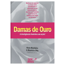 Damas de ouro: Mulheres de negócios escrevem sobre aprendizados e superação na sua forma de liderar