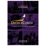 Decola Coach: o impulso para coaches de sucesso