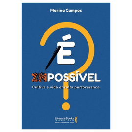 É possível: Cultive a vida em alta performance