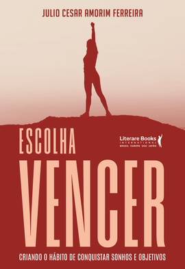 Escolha Vencer: Criando o hábito de conquistar sonhos e objetivos