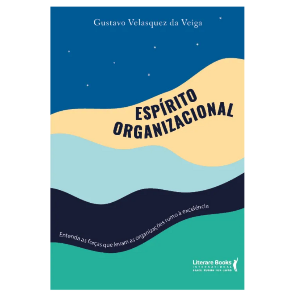 Espírito organizacional: entenda as forças que levam as organizações rumo à excelência