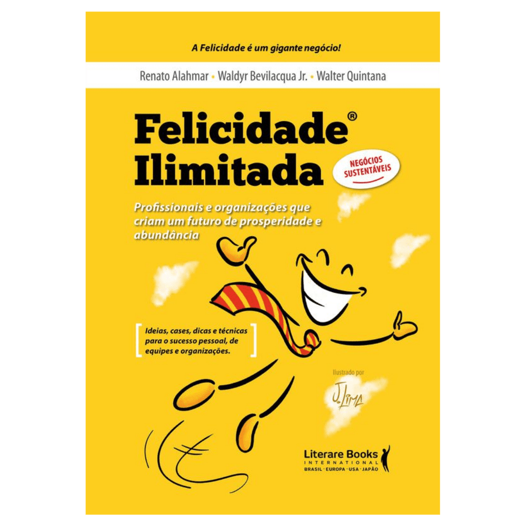 Felicidade ilimitada: Profissionais e organizações que criam um futuro de prosperidade e abundância