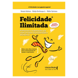 Felicidade ilimitada: Profissionais e organizações que criam um futuro de prosperidade e abundância