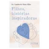 Filhos, histórias inspiradoras