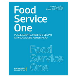 Food service one: planejamento, projeto e gestão em negócios de alimentação