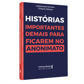 Histórias importantes demais para ficarem no anonimato