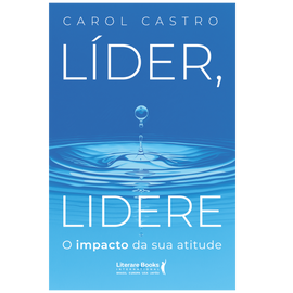 Líder, lidere: O impacto da sua atitude