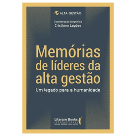 Memórias de líderes da alta gestão: um legado para a humanidade