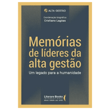 Memórias de líderes da alta gestão: um legado para a humanidade