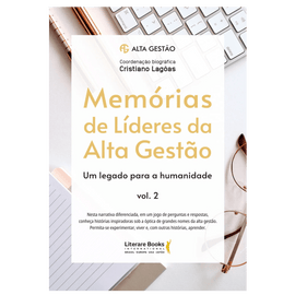 Memórias de líderes da alta gestão - um legado para a humanidade - volume 2