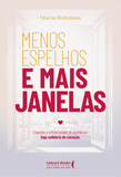 Menos espelhos e mais janelas