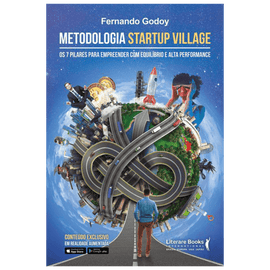 Metodologia Startup Village: os 7 pilares para empreender com equilíbrio e alta performance