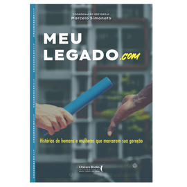 Meu Legado.com: Histórias de Homens e Mulheres que Marcaram sua Geração