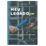 Meu Legado.com: Histórias de Homens e Mulheres que Marcaram sua Geração