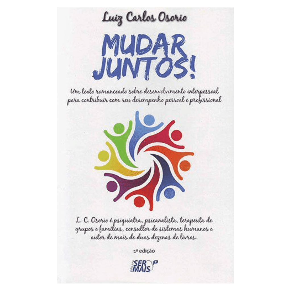 Mudar juntos: Um texto romanceado sobre desenvolvimento interpessoal para contribuir com seu desempenho pessoal e profissional