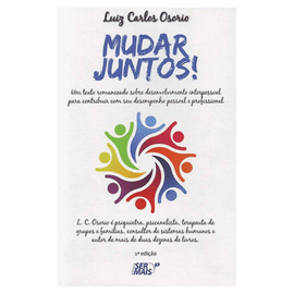Mudar juntos: Um texto romanceado sobre desenvolvimento interpessoal para contribuir com seu desempenho pessoal e profissional