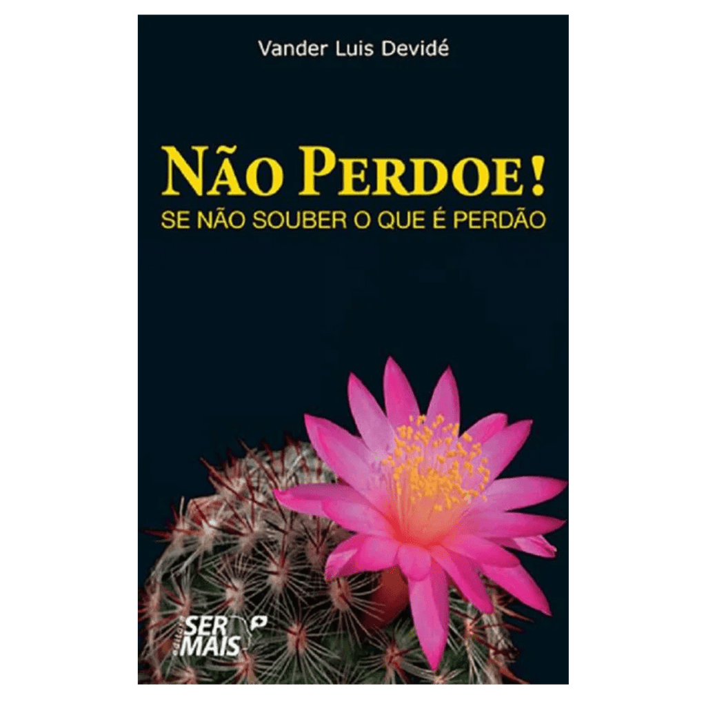 Não perdoe, se não souber o que é perdão