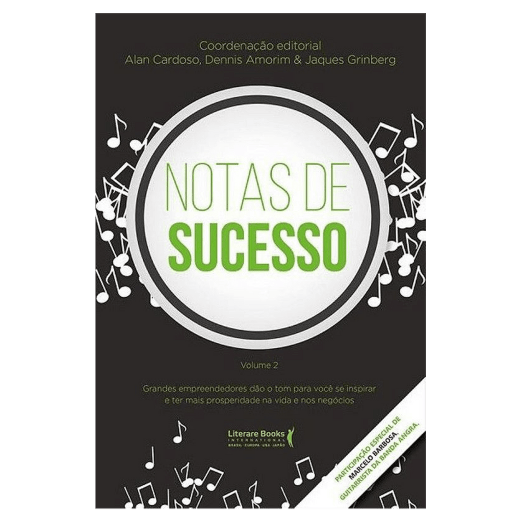 Notas de sucesso - volume 2: grandes empreendedores dão o tom para você se inspirar e ter mais prosperidade na vida e nos negócios