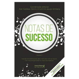Notas de sucesso - volume 2: grandes empreendedores dão o tom para você se inspirar e ter mais prosperidade na vida e nos negócios