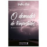 O domador de tempestades: Não importa de onde você vem, desde que saiba como e para onde ir