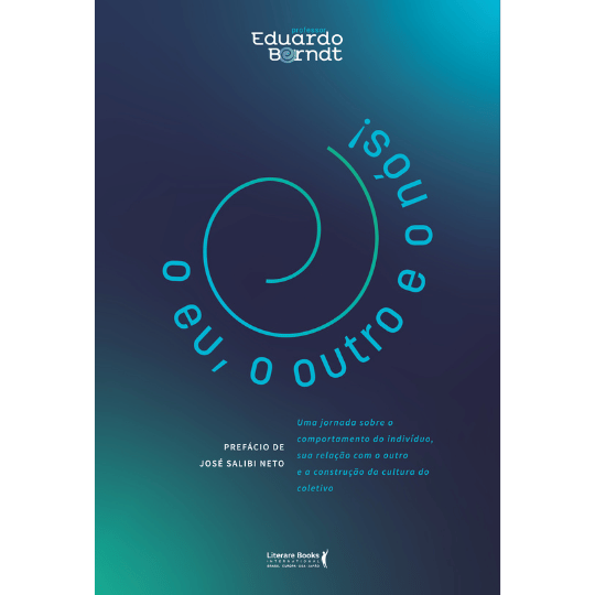 O eu, o outro e o nós - Uma jornada sobre o comportamento do indivíduo, sua relação com o outro e a construção da cultura do coletivo