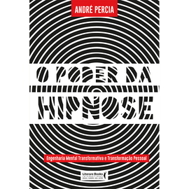 O poder da hipnose: engenharia mental transformativa e transformação pessoal