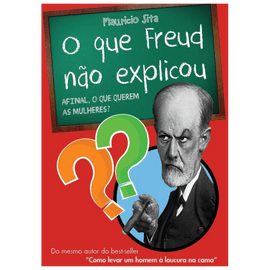 O que Freud não explicou: afinal, o que querem as mulheres