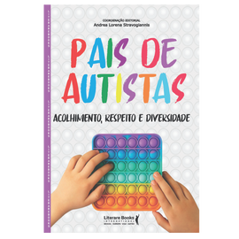 Pais de autistas: acolhimento, respeito e diversidade
