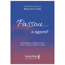 Passou... e agora estratégias e táticas para virar o jogo e vencer a crise