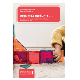 Primeira infância - Vol 2: O que os pais precisam saber sobre a fase que é o alicerce da vida
