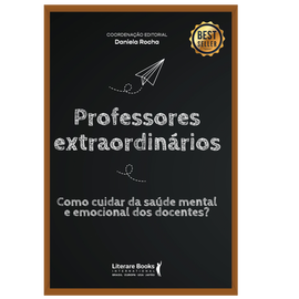 Professores extraordinários: como cuidar da saúde mental e emocional dos docentes
