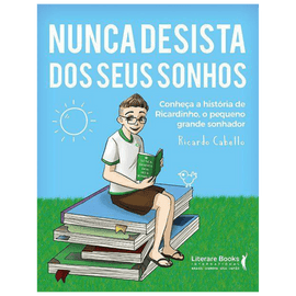 Ricardinho, o pequeno grande sonhador: Nunca desista dos seus sonhos: conheça a história de ricardinho, o pequeno grande sonhador