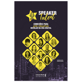Speaker talent: conexões para sua carreira decolar na era digital
