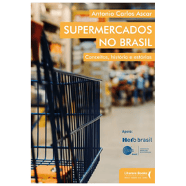 Supermercados no Brasil: Conceitos, histórias e estórias