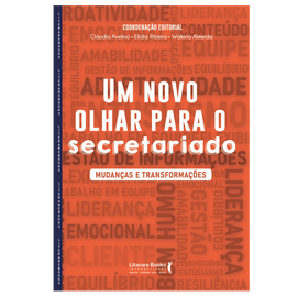 Um novo olhar para o secretariado: Mudanças e transformações