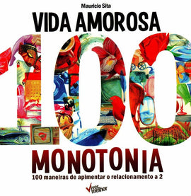 Vida amorosa 100 monotonia: 100 maneiras de apimentar o relacionamento a 2