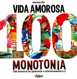 Vida amorosa 100 monotonia: 100 maneiras de apimentar o relacionamento a 2